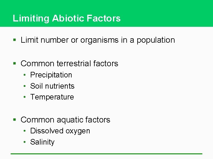 Limiting Abiotic Factors § Limit number or organisms in a population § Common terrestrial