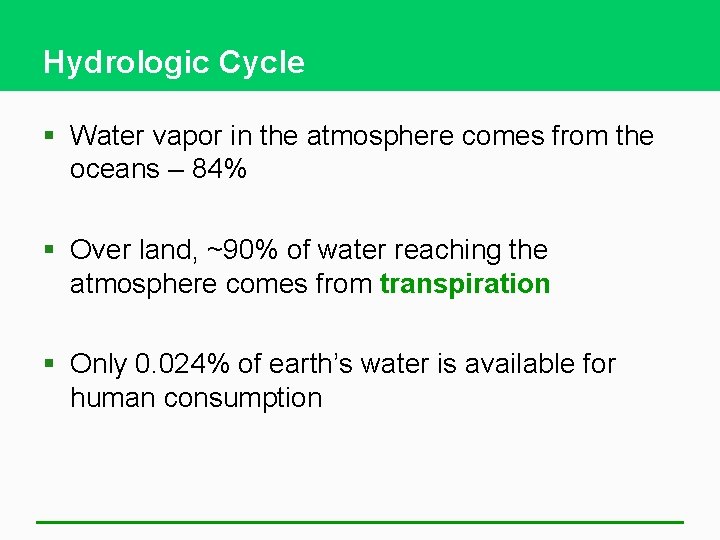 Hydrologic Cycle § Water vapor in the atmosphere comes from the oceans – 84%