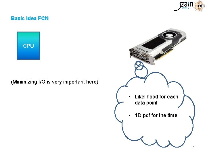 Basic idea FCN CPU (Minimizing I/O is very important here) • Likelihood for each Basic idea FCN CPU (Minimizing I/O is very important here) • Likelihood for each