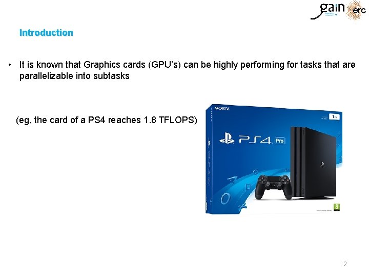 Introduction • It is known that Graphics cards (GPU’s) can be highly performing for Introduction • It is known that Graphics cards (GPU’s) can be highly performing for