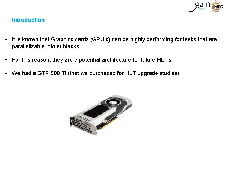 Introduction • It is known that Graphics cards (GPU’s) can be highly performing for Introduction • It is known that Graphics cards (GPU’s) can be highly performing for
