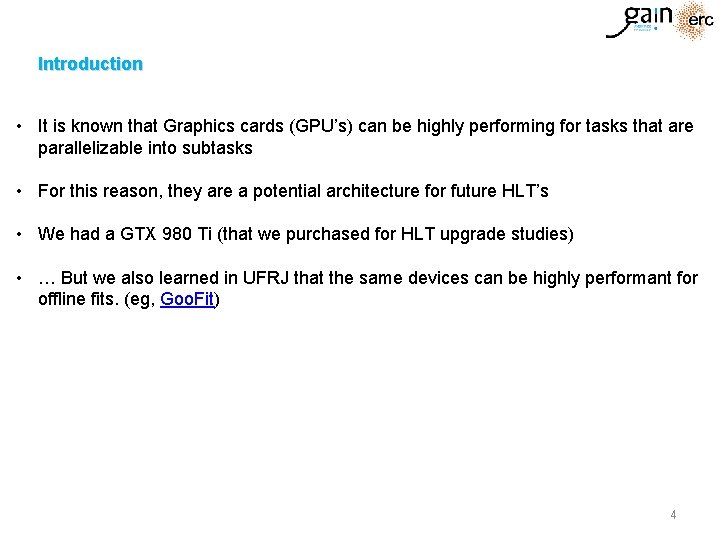 Introduction • It is known that Graphics cards (GPU’s) can be highly performing for Introduction • It is known that Graphics cards (GPU’s) can be highly performing for