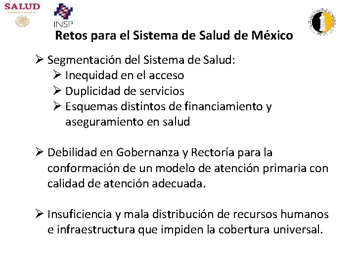 Retos para el Sistema de Salud de México Ø Segmentación del Sistema de Salud: