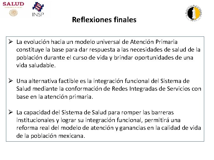 Reflexiones finales Ø La evolución hacia un modelo universal de Atención Primaria constituye la