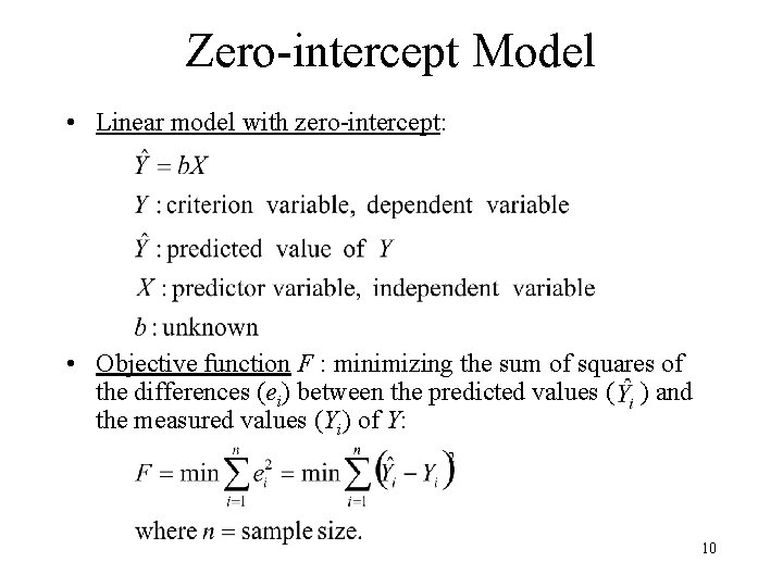 Zero-intercept Model • Linear model with zero-intercept: • Objective function F : minimizing the