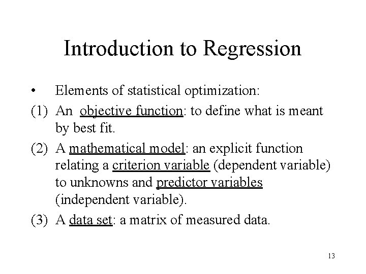 Introduction to Regression • Elements of statistical optimization: (1) An objective function: to define