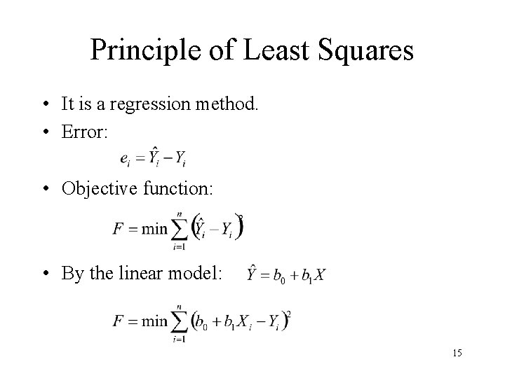 Principle of Least Squares • It is a regression method. • Error: • Objective Principle of Least Squares • It is a regression method. • Error: • Objective