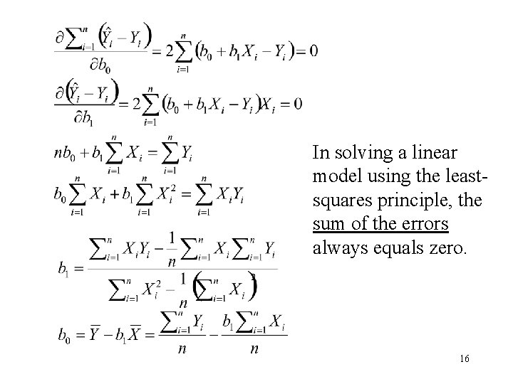 In solving a linear model using the leastsquares principle, the sum of the errors