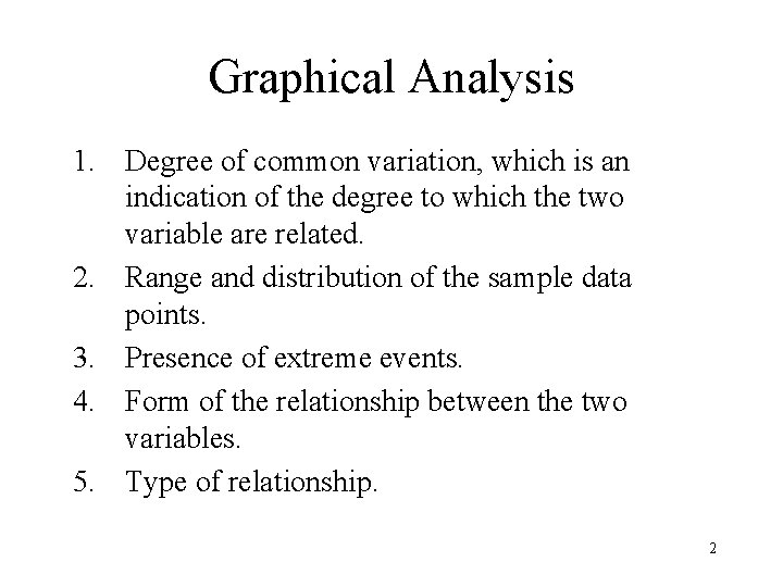 Graphical Analysis 1. Degree of common variation, which is an indication of the degree