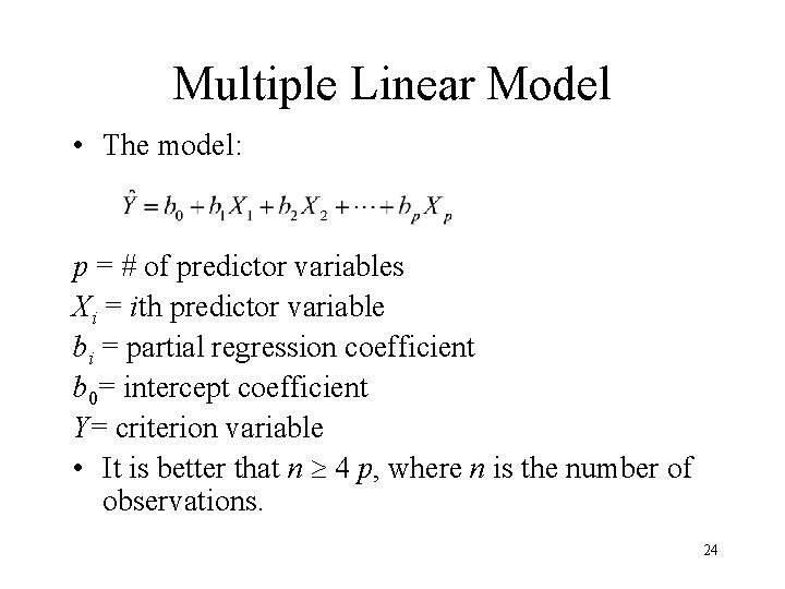 Multiple Linear Model • The model: p = # of predictor variables Xi =