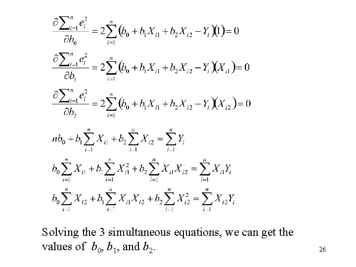 Solving the 3 simultaneous equations, we can get the values of b 0, b