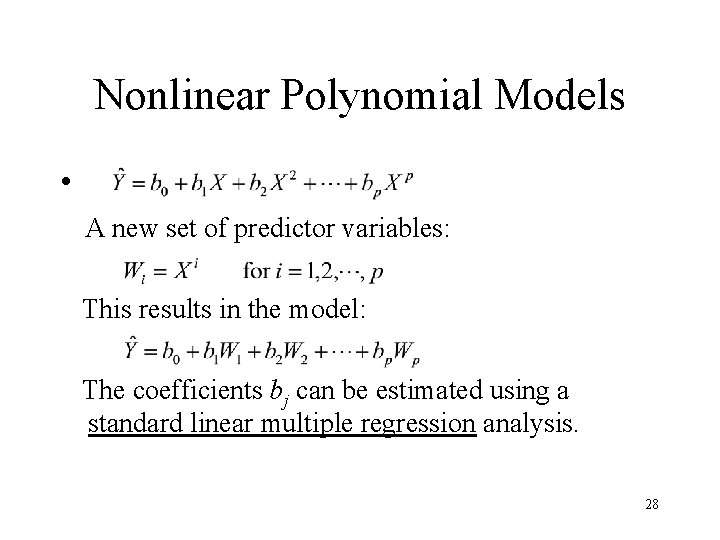 Nonlinear Polynomial Models • A new set of predictor variables: This results in the