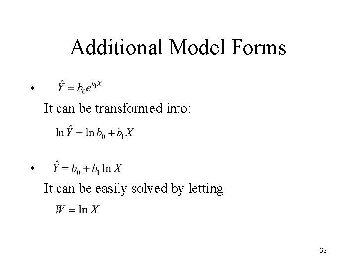 Additional Model Forms • It can be transformed into: • It can be easily