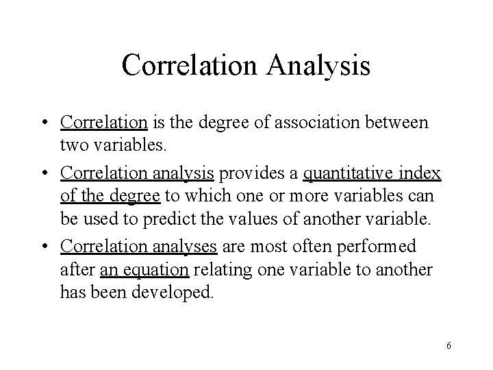 Correlation Analysis • Correlation is the degree of association between two variables. • Correlation