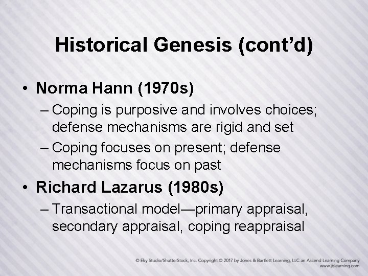 Historical Genesis (cont’d) • Norma Hann (1970 s) – Coping is purposive and involves