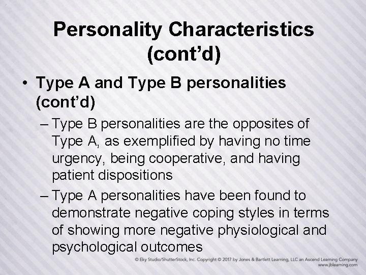 Personality Characteristics (cont’d) • Type A and Type B personalities (cont’d) – Type B