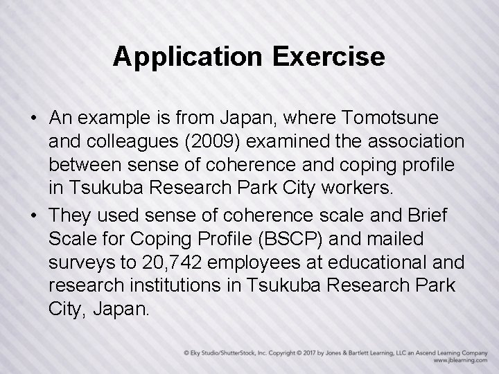 Application Exercise • An example is from Japan, where Tomotsune and colleagues (2009) examined