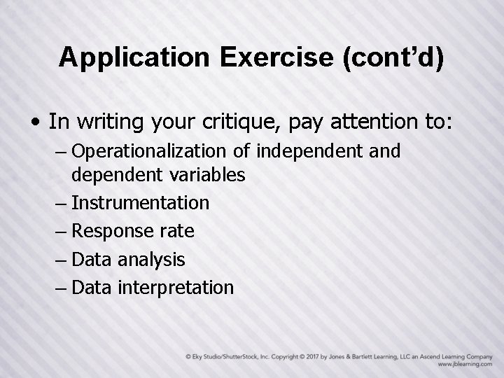 Application Exercise (cont’d) • In writing your critique, pay attention to: – Operationalization of