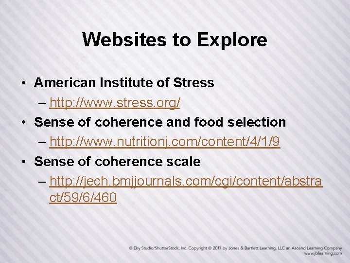 Websites to Explore • American Institute of Stress – http: //www. stress. org/ •