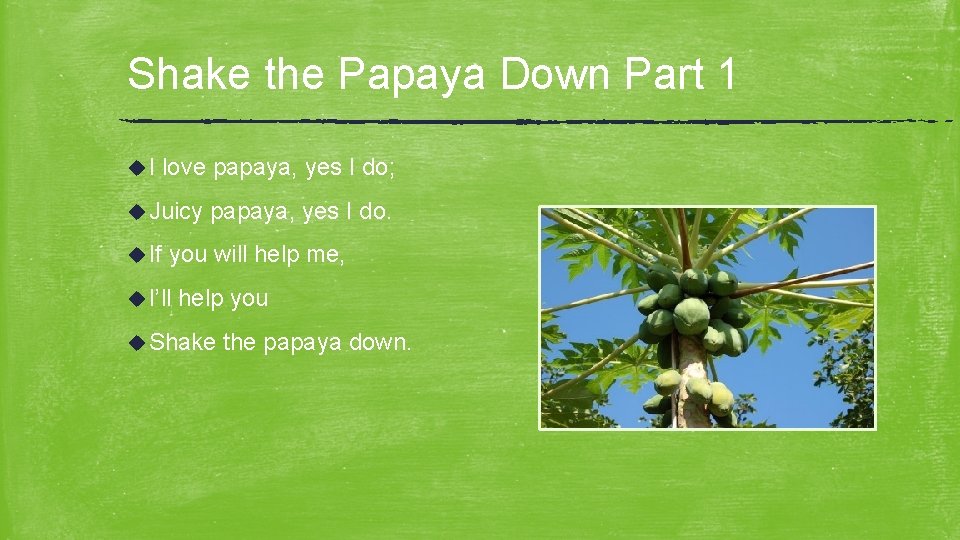 Shake the Papaya Down Part 1 u. I love papaya, yes I do; u