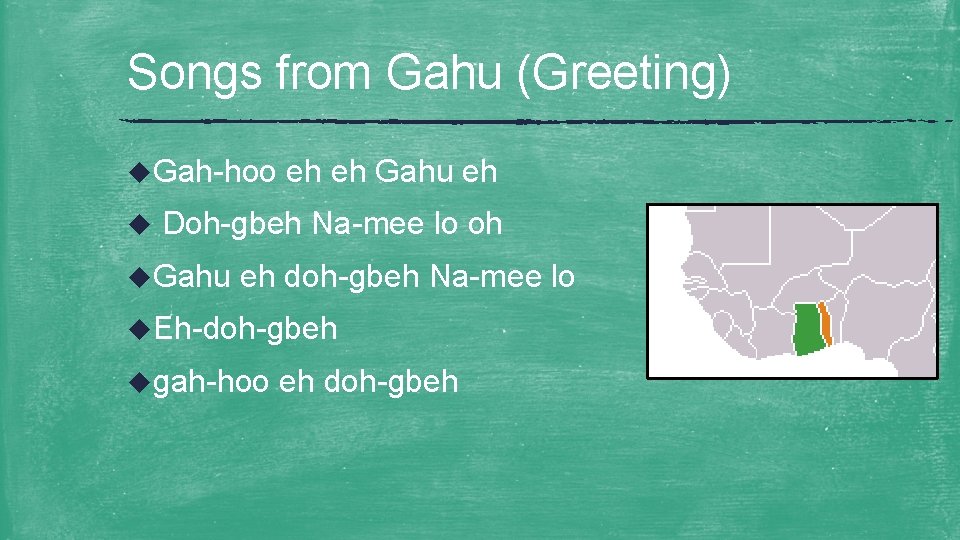 Songs from Gahu (Greeting) u. Gah-hoo u eh eh Gahu eh Doh-gbeh Na-mee lo