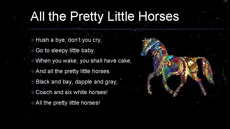 All the Pretty Little Horses u Hush u Go a bye, don’t you cry,