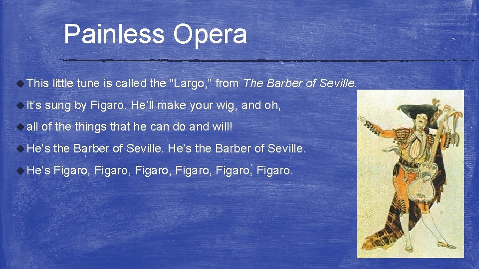 Painless Opera u This u It’s u all little tune is called the “Largo,