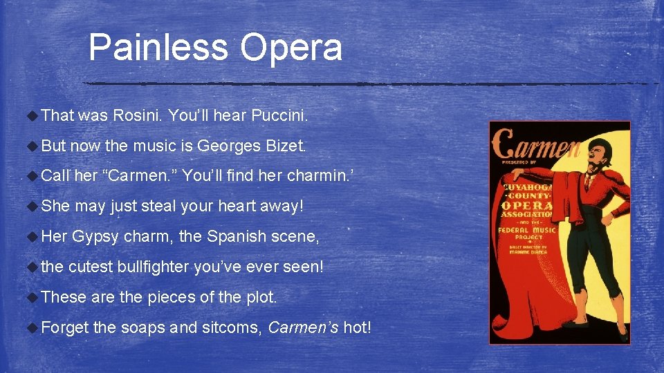 Painless Opera u That was Rosini. You’ll hear Puccini. u But now the music