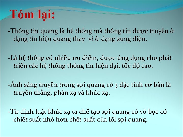 Tóm lại: -Thông tin quang là hệ thống mà thông tin được truyền ở