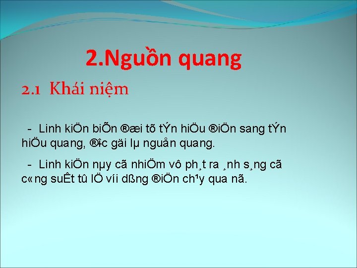 2. Nguồn quang 2. 1 Khái niệm Linh kiÖn biÕn ®æi tõ tÝn hiÖu