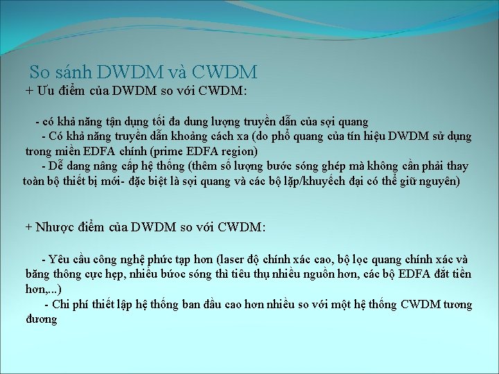 So sánh DWDM và CWDM + Ưu điểm của DWDM so với CWDM: -