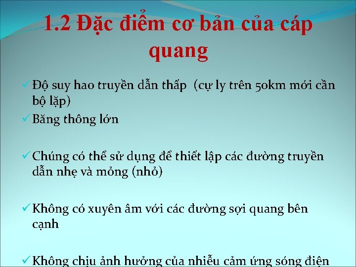 1. 2 Đặc điểm cơ bản của cáp quang ü Độ suy hao truyền