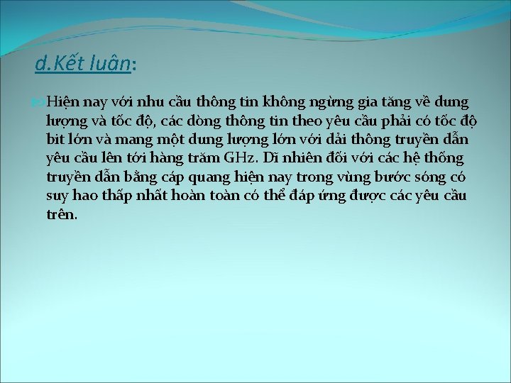 d. Kết luận: Hiện nay với nhu cầu thông tin không ngừng gia tăng