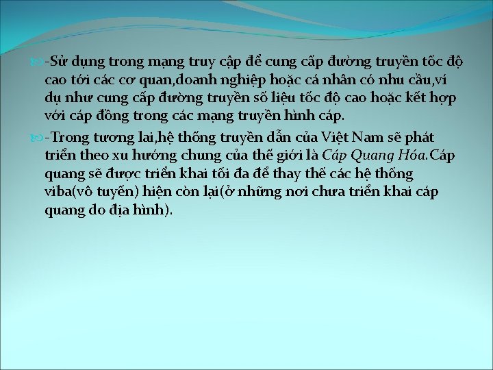  -Sử dụng trong mạng truy cập để cung cấp đường truyền tốc độ