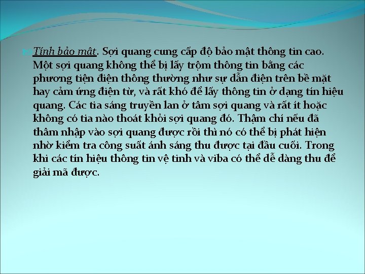  Tính bảo mật. Sợi quang cung cấp độ bảo mật thông tin cao.