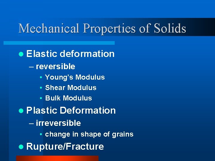 Mechanical Properties of Solids l Elastic deformation – reversible • Young’s Modulus • Shear