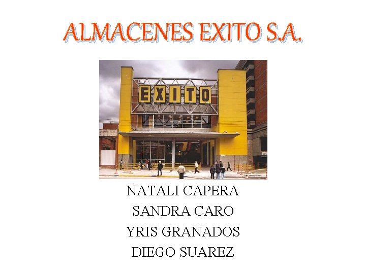 ALMACENES EXITO S. A. NATALI CAPERA SANDRA CARO YRIS GRANADOS DIEGO SUAREZ 