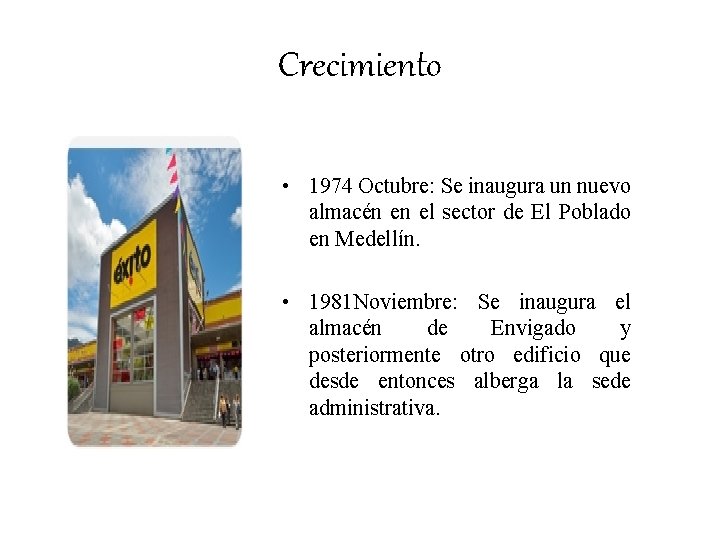 Crecimiento • 1974 Octubre: Se inaugura un nuevo almacén en el sector de El