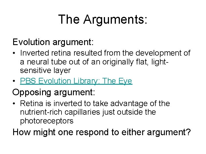 The Arguments: Evolution argument: • Inverted retina resulted from the development of a neural