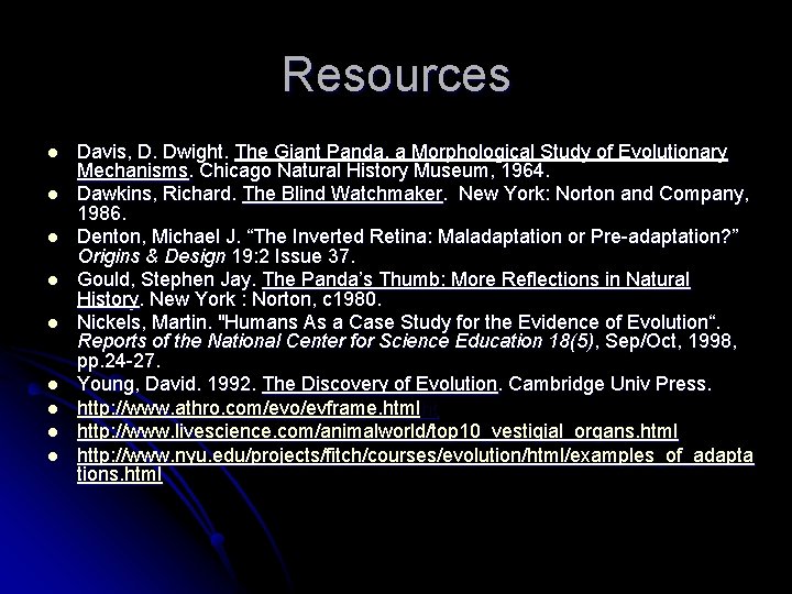 Resources l l l l l Davis, D. Dwight. The Giant Panda, a Morphological