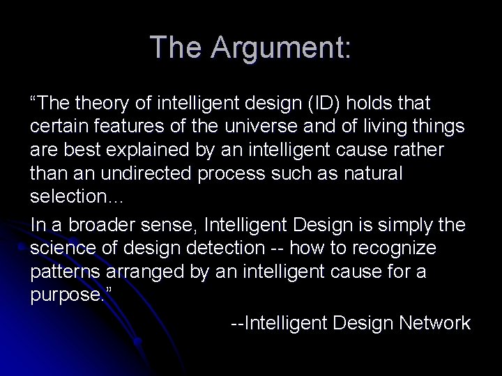 The Argument: “The theory of intelligent design (ID) holds that certain features of the