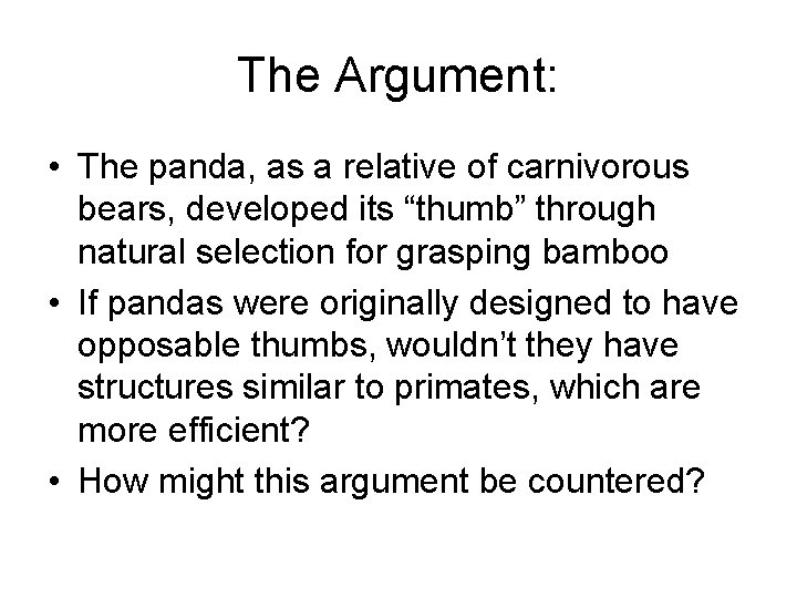 The Argument: • The panda, as a relative of carnivorous bears, developed its “thumb”