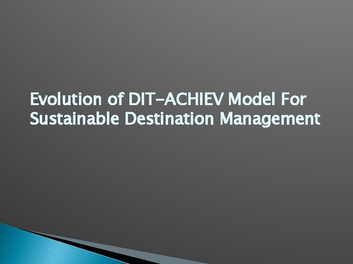Evolution of DIT-ACHIEV Model For Sustainable Destination Management 