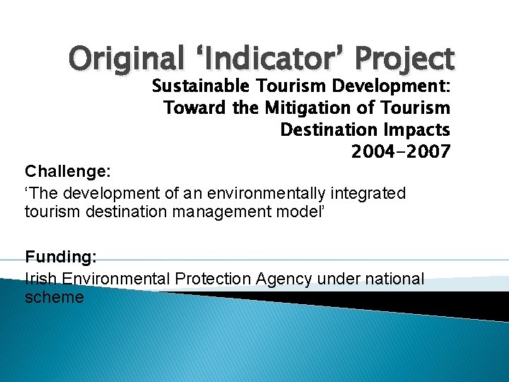 Original ‘Indicator’ Project Sustainable Tourism Development: Toward the Mitigation of Tourism Destination Impacts 2004