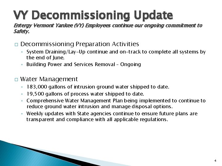 VY Decommissioning Update Entergy Vermont Yankee (VY) Employees continue our ongoing commitment to Safety. VY Decommissioning Update Entergy Vermont Yankee (VY) Employees continue our ongoing commitment to Safety.