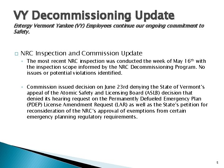 VY Decommissioning Update Entergy Vermont Yankee (VY) Employees continue our ongoing commitment to Safety. VY Decommissioning Update Entergy Vermont Yankee (VY) Employees continue our ongoing commitment to Safety.