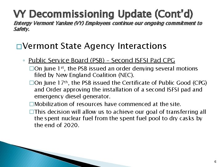 VY Decommissioning Update (Cont’d) Entergy Vermont Yankee (VY) Employees continue our ongoing commitment to VY Decommissioning Update (Cont’d) Entergy Vermont Yankee (VY) Employees continue our ongoing commitment to