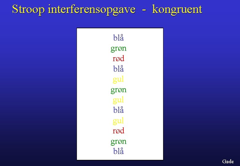 Stroop interferensopgave - kongruent blå grøn rød blå gul grøn gul blå gul rød