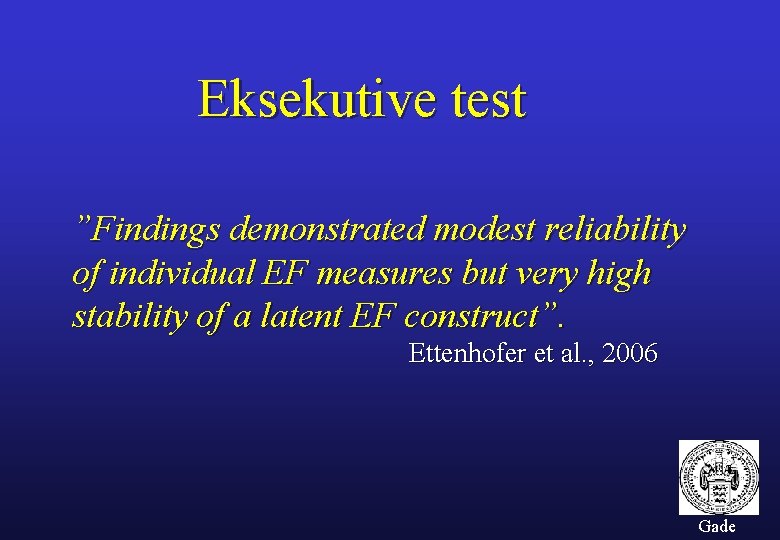 Eksekutive test ”Findings demonstrated modest reliability of individual EF measures but very high stability