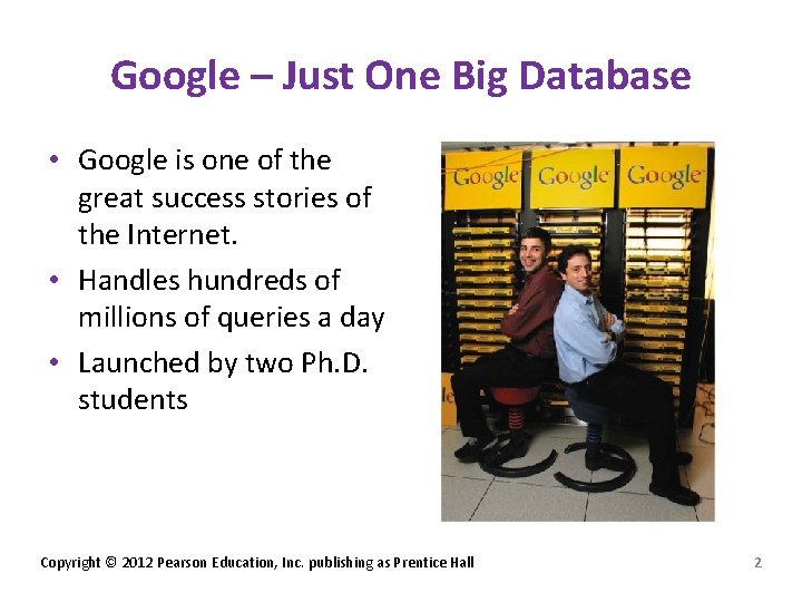 Google – Just One Big Database • Google is one of the great success Google – Just One Big Database • Google is one of the great success